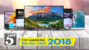 Top 10 tivi Samsung bán chạy nhất Điện máy XANH năm 2018