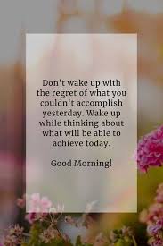 In this post you will find 150 beautiful good morning quotes & sayings. 150 Beautiful Good Morning Inspirational Quotes And Sayings