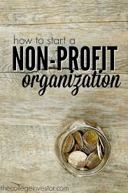 How nonprofits make money every organization needs money to pay for daily operations, even a nonprofit. How To Start A Non Profit Organization The College Investor