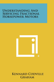 Understanding And Servicing Fractional Horsepower Motors