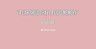 A liar should have a good memory. - Quintilian at Lifehack Quotes via Relatably.com