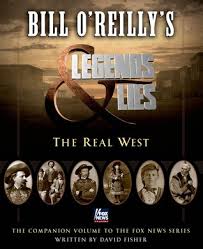 See all 7 editions from $3.99. Bill O Reilly S Legends And Lies The Real West By David Fisher