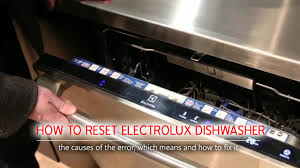 Washes very well and efficiently. How To Reset Electrolux Dishwasher