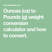 Ounces Oz To Pounds G Weight Conversion Calculator And