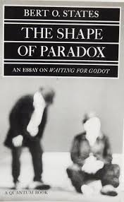 the shape of paradox an essay on waiting for godot bert o states the shape of paradox an essay on waiting for godot paperback aug 9 1978