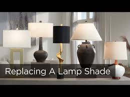 Replacing A Lamp Shade Lamps Plus