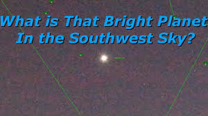 What Is That Bright Planet In The Southwest Sky