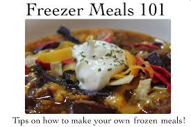 You can make these decisions yourself by looking at the nutrition panel and especially the list of ingredients. Freezer Meals 101 Make Your Own Frozen Meals I Heart Recipes