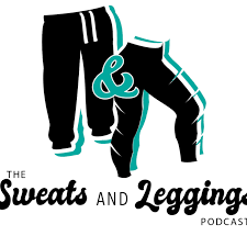 The Sweats & Leggings Podcast