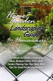 Home Garden Landscaping Guide For