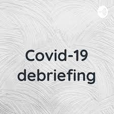 Covid-19 debriefing