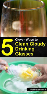 to clean cloudy drinking glasses