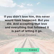 There is not love where there is no will. 110 Letting Go Quotes For Finally Moving On 2021