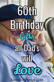 Birthday gift ideas for 60 year old men. 190 60th Birthday Ideas For Dad 60th Birthday Ideas For Dad 60th Birthday Gifts 60th Birthday