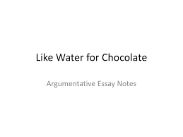 like water for chocolate argumentative essay notes 