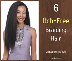 Check spelling or type a new query. 6 Itch Free No Itch Braiding Hair With Great Reviews