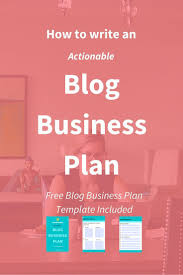 How To Write An Actionable Blog Business Plan Free Template