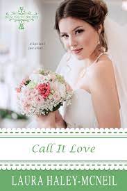 Call It Love (Beaumont Brides, #3) by Laura Haley-McNeil | Goodreads