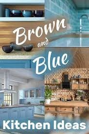 brown and blue kitchen ideas home