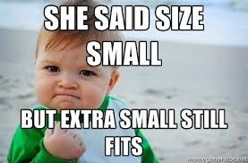 She said size small But extra small still fits - fist pump baby ... via Relatably.com
