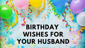150 birthday wishes for husband sweet