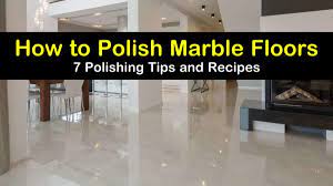 7 easy ways to polish marble floors