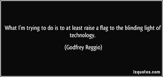 Godfrey Reggio Quotes. QuotesGram via Relatably.com