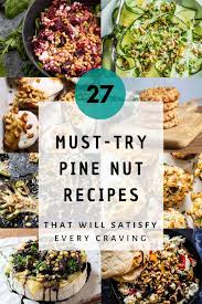 27 must try pine nut recipes that will