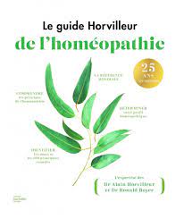 Le guide Horvilleur de l'homéopathie Par Alain Horvilleur | Santé |  Médecines alternatives | leslibraires.ca | Acheter des livres papier et  numériques en ligne