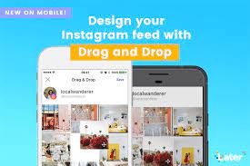 What are you waiting for? New Design Your Instagram Feed With Drag Drop On Mobile Later Blog