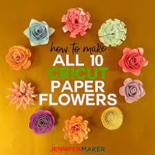 how to make cricut paper flowers all