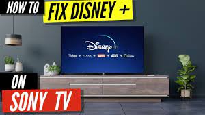 how to fix disney plus on sony tv you