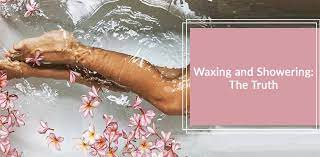 get waxed before or after a shower