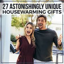 27 astonishingly unique housewarming gifts