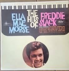 Ella Mae Morse The Hits Of Freddie Slack By Ella Mae Morse