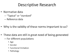 Descriptive research is a study of status and is widely used in education, nutrition, epidemiology, and the behavioral sciences. Ppt Descriptive Research Powerpoint Presentation Free Download Id 5711131