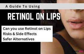 retinol or tretinoin on lips risks