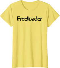 Amazon.com: Freeloader Shirt T Shirt TShirt T-Shirt Tee Shirt Clothing :  Clothing, Shoes & Jewelry