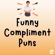 125 funny compliment puns to make