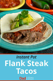 Remove from the pot and repeat with remaining. Instant Pot Flank Steak Tacos Dadcooksdinner
