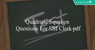 Quadratic Equation Questions For Sbi