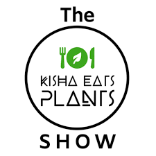 The KIsha Eats Plants Show
