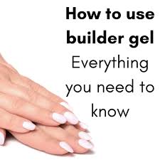 how to use builder gel everything you