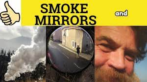 smoke and mirrors meaning