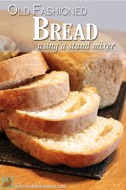 old fashioned bread using a stand mixer