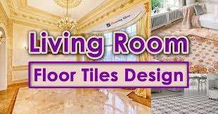 living room floor tiles design 2023