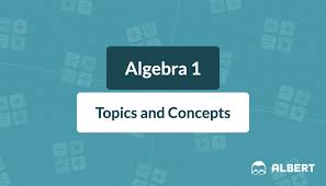 Algebra 1 Topics And Concepts Albert
