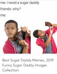 When it comes to life, bagging a sugar daddy is about the easiest life hack a gal can have, if she's attractive. Sugar Daddy Memes Funny