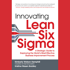 Innovating Lean Six Sigma A Strategic Guide To Deploying The Worlds Most Effective Business Improvement Process Audiobook By Kimberly