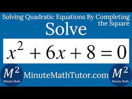 Solve X 2 6x 8 0 By Completing The